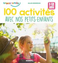 100 activités avec nos petits-enfants : 1-12 ans