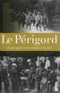 Le Périgord : d'une guerre mondiale à l'autre