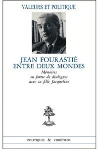 Jean Fourastié entre deux mondes : mémoires en forme de dialogue avec sa fille Jacqueline