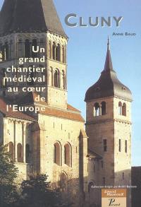 Cluny, un grand chantier médiéval au coeur de l'Europe