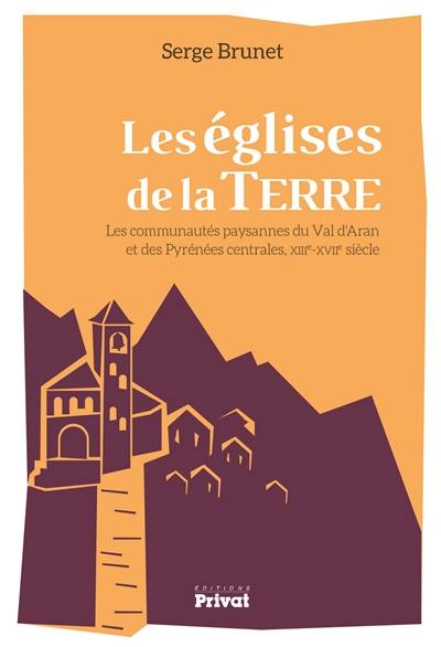 Les églises de la terre : les communautés paysannes du val d'Aran et des Pyrénées centrales, XIIIe-XVIIe siècle