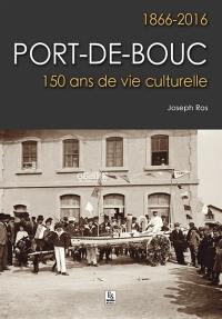 Port-de-Bouc : 1866-2016 : 150 ans de vie culturelle