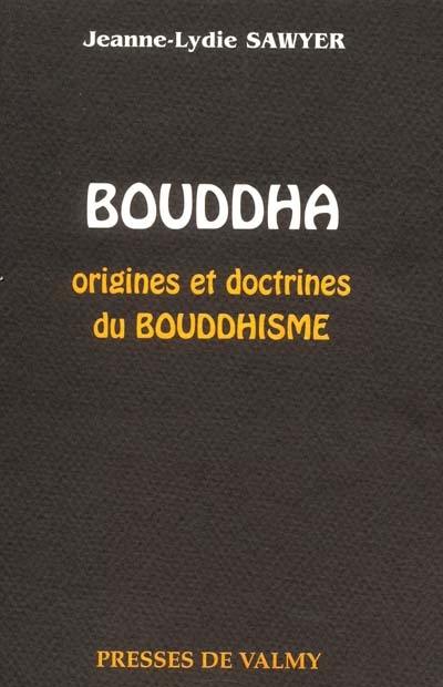 Bouddha : origines et doctrines du bouddhisme