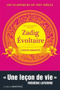 Zadig Evoltaire : conte orienté : les classiques du XXIe siècle
