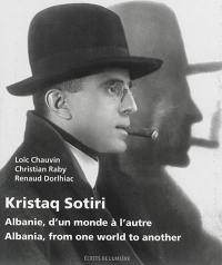 Kristaq Sotiri : Albanie, d'un monde à l'autre. Kristaq Sotiri : Albania, from one world to another