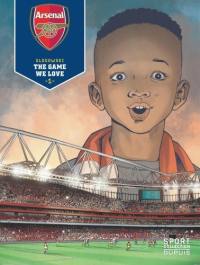 Arsenal FC. Vol. 1. The game we love