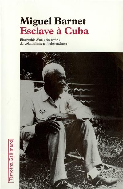 Esclave à Cuba : biographie d'un cimarron, du colonialisme à l'indépendance