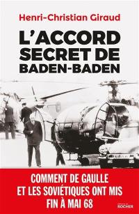 L'accord secret de Baden-Baden : comment de Gaulle et les Soviétiques ont mis fin à mai 1968
