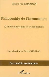Philosophie de l'inconscient. Vol. 1. Phénoménologie de l'inconscient
