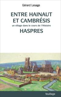 Entre Hainaut et Cambrésis : un village au cours de l'histoire : Haspres