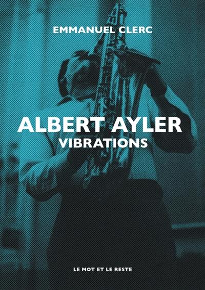 Albert Ayler : vibrations