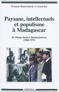 Paysans, intellectuels et populisme à Madagascar : de Monja Jaona à Ratsimandrava (1960-1975)