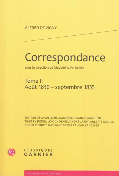 Correspondance d'Alfred de Vigny. Vol. 2. Août 1830-septembre 1835
