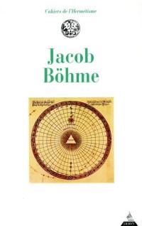Jacob Böhme : avec des textes de Jacob Bohme