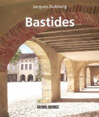 Bastides : villes neuves du Moyen Age