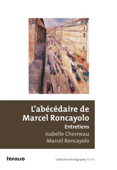 L'abécédaire de Marcel Roncayolo : entretiens