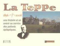 La Teppe, 1856-2006 : une histoire et un avenir au service des patients épileptiques