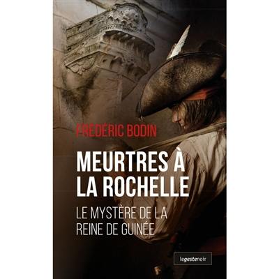Meurtres à La Rochelle : le mystère de la reine de Guinée
