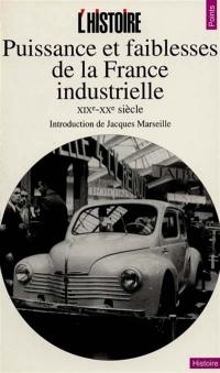 Puissance et faiblesse de la France industrielle : XIXe-XXe siècle