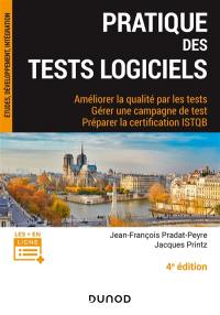 Pratique des tests logiciels : améliorer la qualité par les tests, gérer une campagne de test, préparer la certification ISTQB