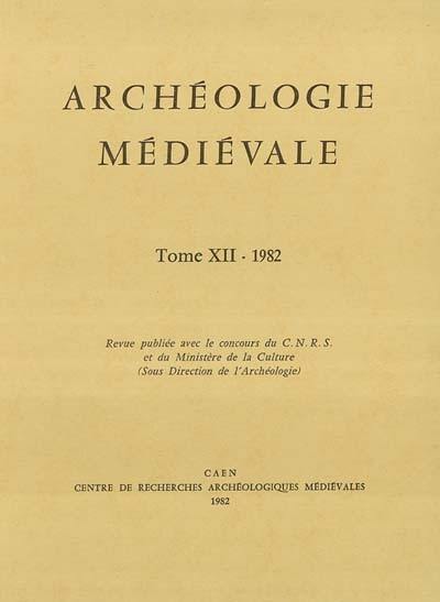 Archéologie médiévale. Vol. 12. 1982