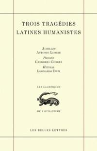 Trois tragédies latines humanistes