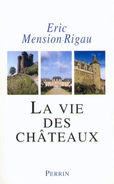 La vie des châteaux : mise en valeur et exploitation des châteaux privés dans la France contemporaine, stratégies d'adaptation et de reconversion