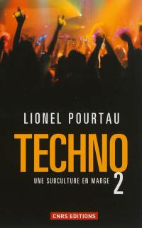 Techno. Vol. 2. Une subculture en marche