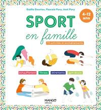 Sport en famille : 73 activités et enchaînements : échauffement, fitness, étirements, gym douce, 4-12 ans