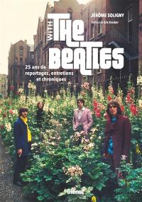 With the Beatles : 25 ans de reportages, entretiens et chroniques