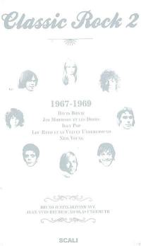 Classic rock. Vol. 2. 1967-1969 : David Bowie, Jim Morrison et les Doors, Iggy Pop, Lou Reed et le Velvet Underground, Neil Young