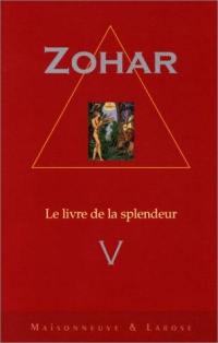 Le Zohar : le livre de la splendeur. Vol. 5