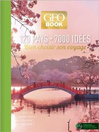 Geobook : 120 pays, 7.000 idées : bien choisir son voyage