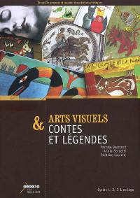 Arts visuels & contes et légendes : cycles 1, 2, 3 & collège : recueillir, proposer et susciter des activités artistiques