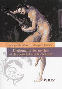 Dictionnaire des mythes et concepts de la création