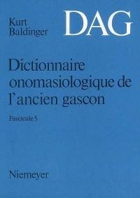 Dictionnaire onomasiologique de l'ancien gascon : DAG. Vol. 5