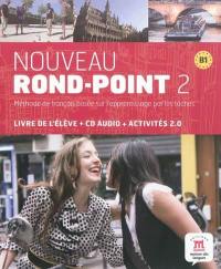 Rond point 2, B1 : méthode de français basée sur l'apprentissage par les tâches : livre de l'élève + CD audio + activités 2.0