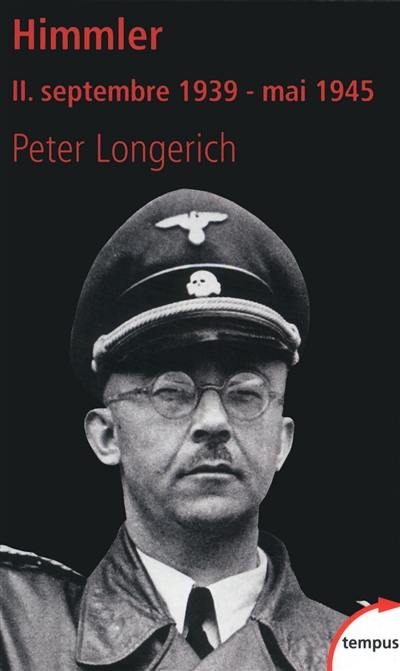 Himmler. Vol. 2. Septembre 1939-mai 1945