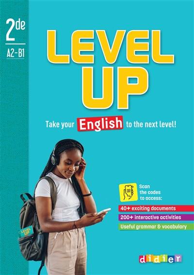 Level up : take your English to the next level! 2de A2-B1