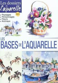 Les bases de l'aquarelle : paysages, personnages; fleurs, animaux