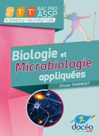 Biologie et microbiologie appliquées : 2de, 1re, terminale, bac pro ASSP : à domicile, en structure