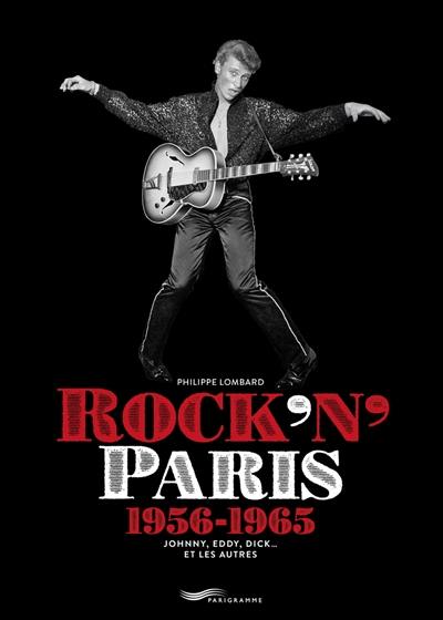 Rock'n'Paris : 1956-1965 : Johnny, Eddy, Dick... et les autres