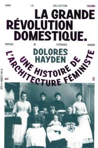 La grande révolution domestique : une histoire de l'architecture féministe