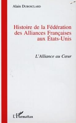 Histoire de la Fédération des Alliances françaises aux Etats-Unis : l'Alliance au coeur