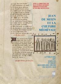 Jean de Meun et la culture médiévale : littérature, art, sciences et droit aux derniers siècles du Moyen Age