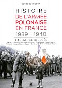 Histoire de l'armée polonaise en France : l'alliance blessée, 1939-1940