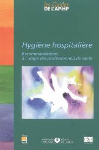 Hygiène hospitalière : recommandations à l'usage des professionnels de la santé