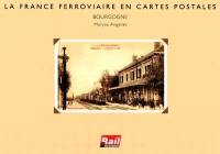 La France ferroviaire en cartes postales : la Bourgogne