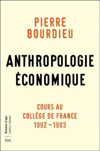 Anthropologie économique : cours au Collège de France, 1992-1993
