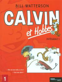 Calvin et Hobbes : intégrale. Vol. 1. Elle est pas belle, la vie ? *** Tous aux abris !